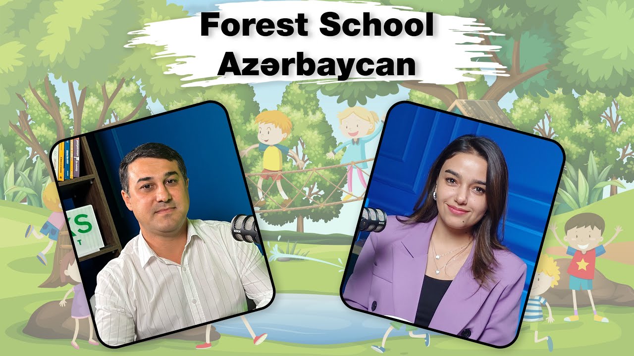 “Forest School Azərbaycan”ın təsisçisi | Təhsil eksperti Fəqan Hüseynov