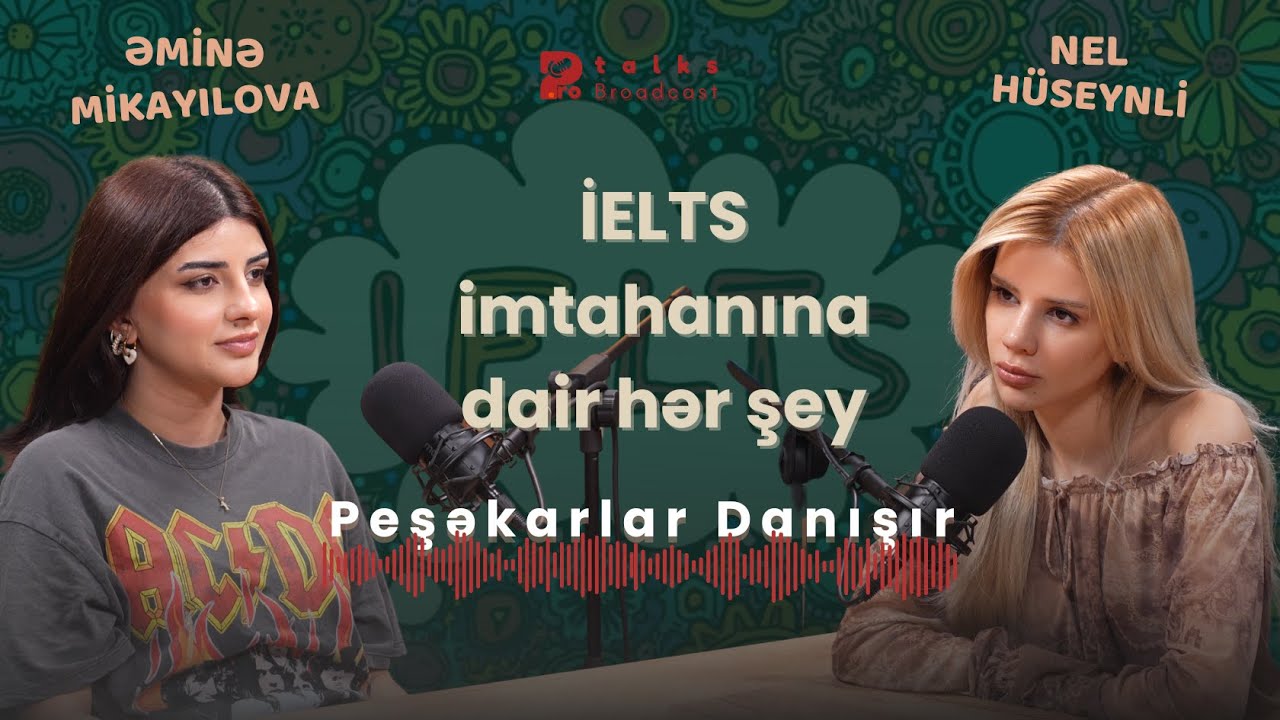 İELTS imtahanına dair hər şey │ Əminə Mikayılova