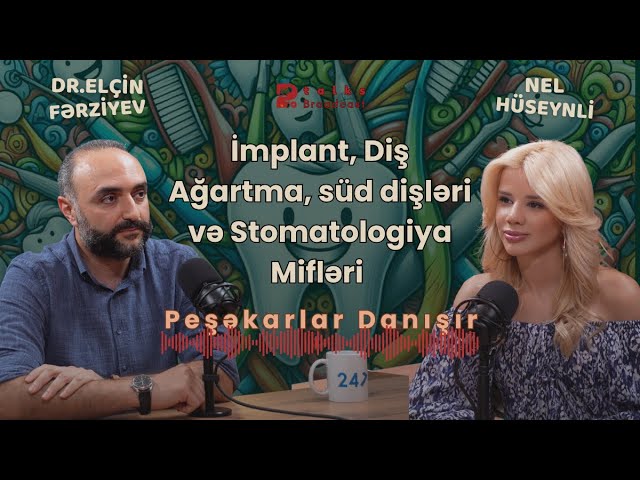 İmplant, Diş Ağartma, süd dişləri və Stomatologiya Mifləri │ Dr. Elçin Fərziyev